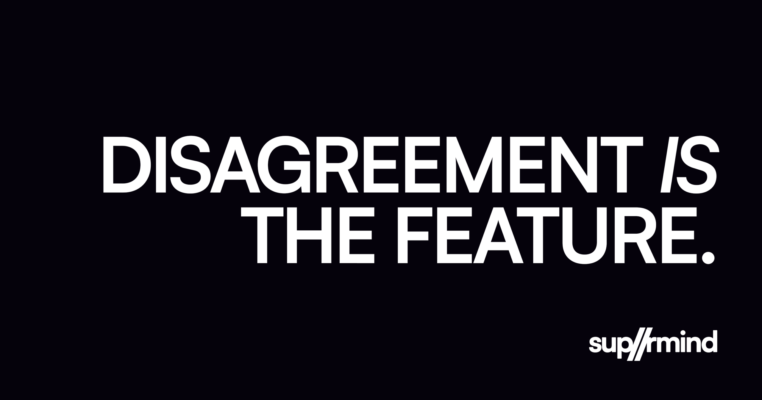 disagreement-is-the-feature