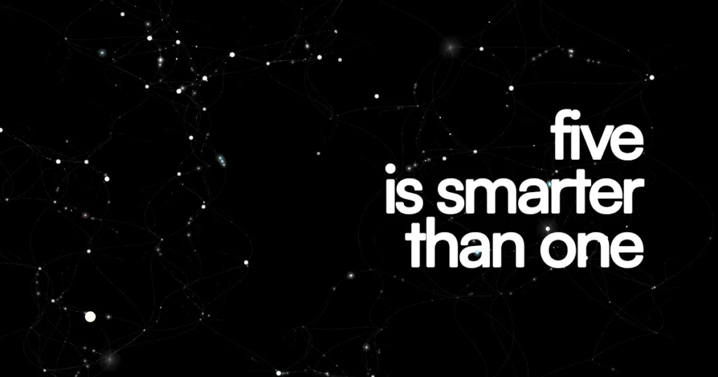 Five AIs are smarter than one.