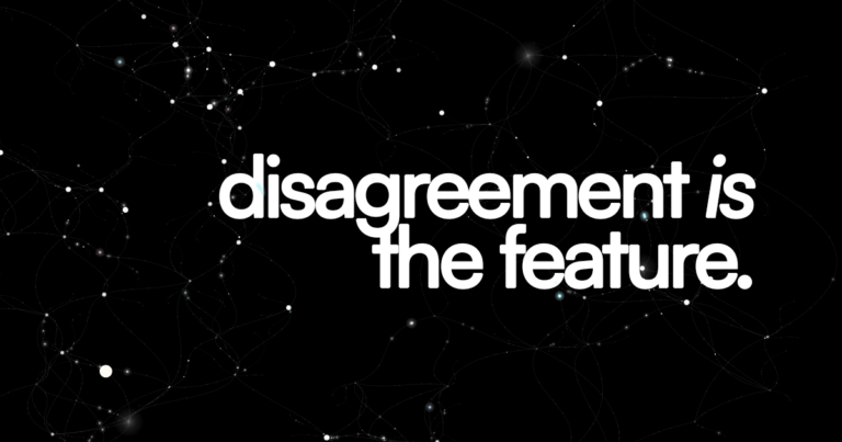 Disagreement is the feature