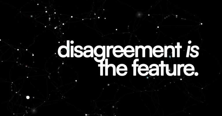 Disagreement is the feature